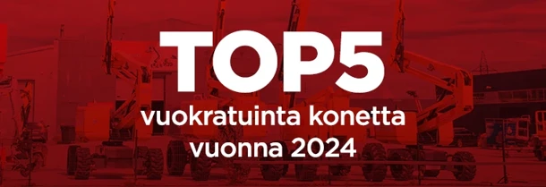 Top 5 vuokratuinta konetta vuonna 2024